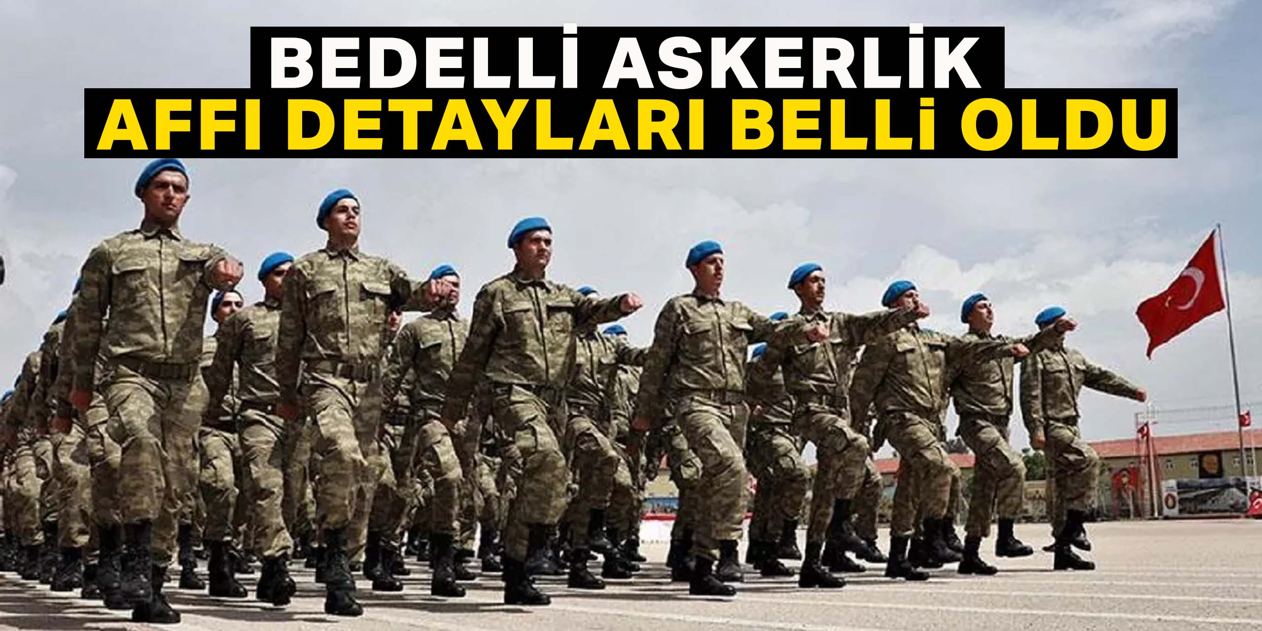 Bedelli askerlik affı detayları belli oldu