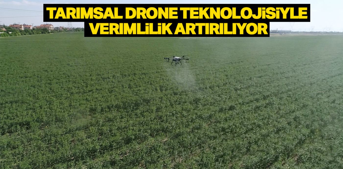 Tarımsal drone teknolojisiyle verimlilik artırılıyor