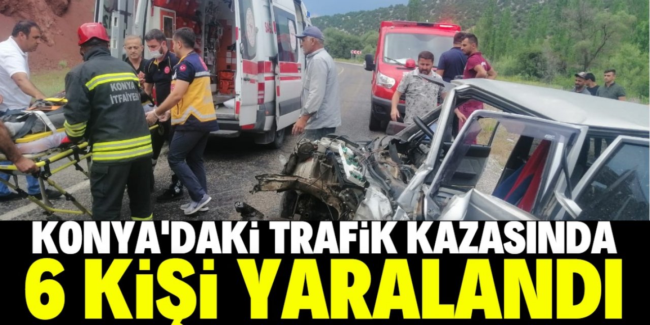 Konya'daki trafik kazasında 6 kişi yaralandı