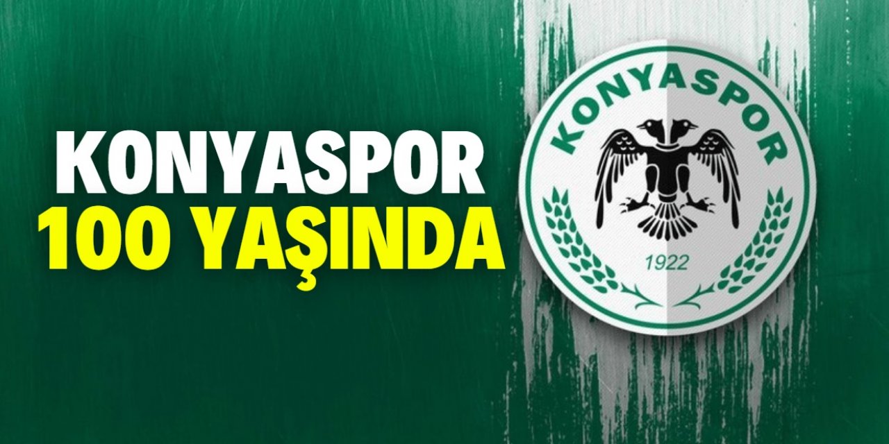 100. yaşın kutlu olsun Konyaspor’um