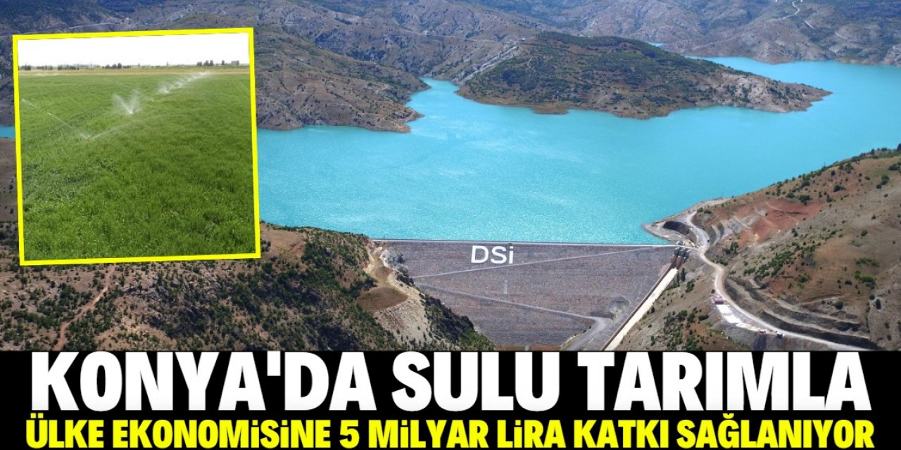 Konya'daki sulama projeleri kısa zamanda tamamlanacak