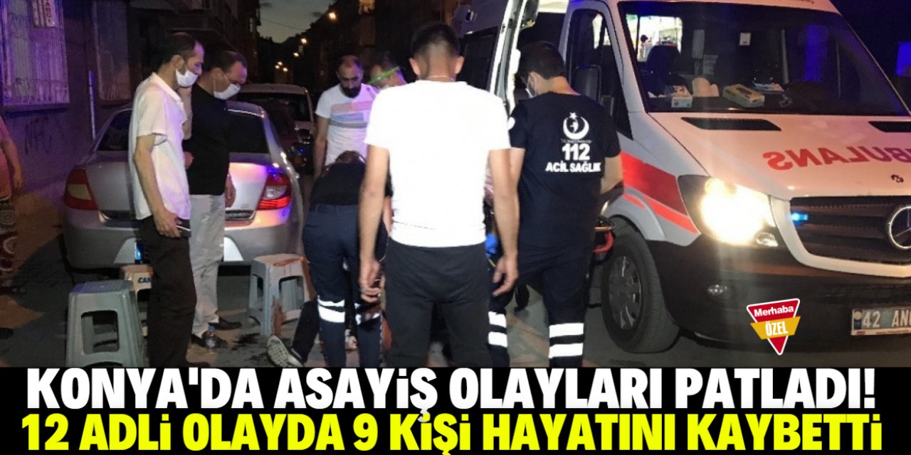 Konya'da asayiş olayları patladı!