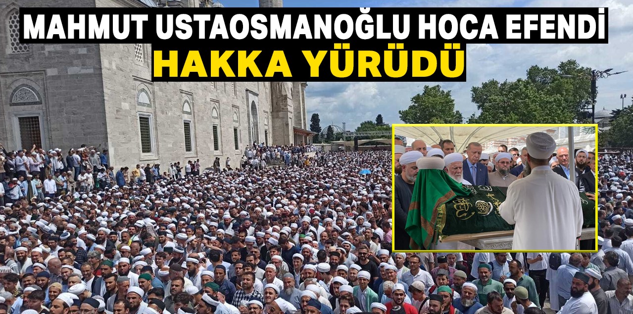 Mahmud Ustaosmanoğlu  Hoca Efendi hakka yürüdü