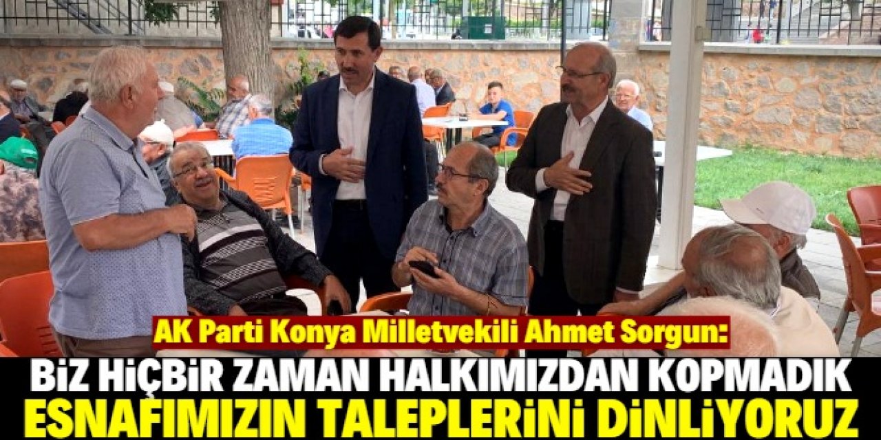 Ahmet Sorgun: Daha yaşanabilir bir Konya için çalışıyoruz