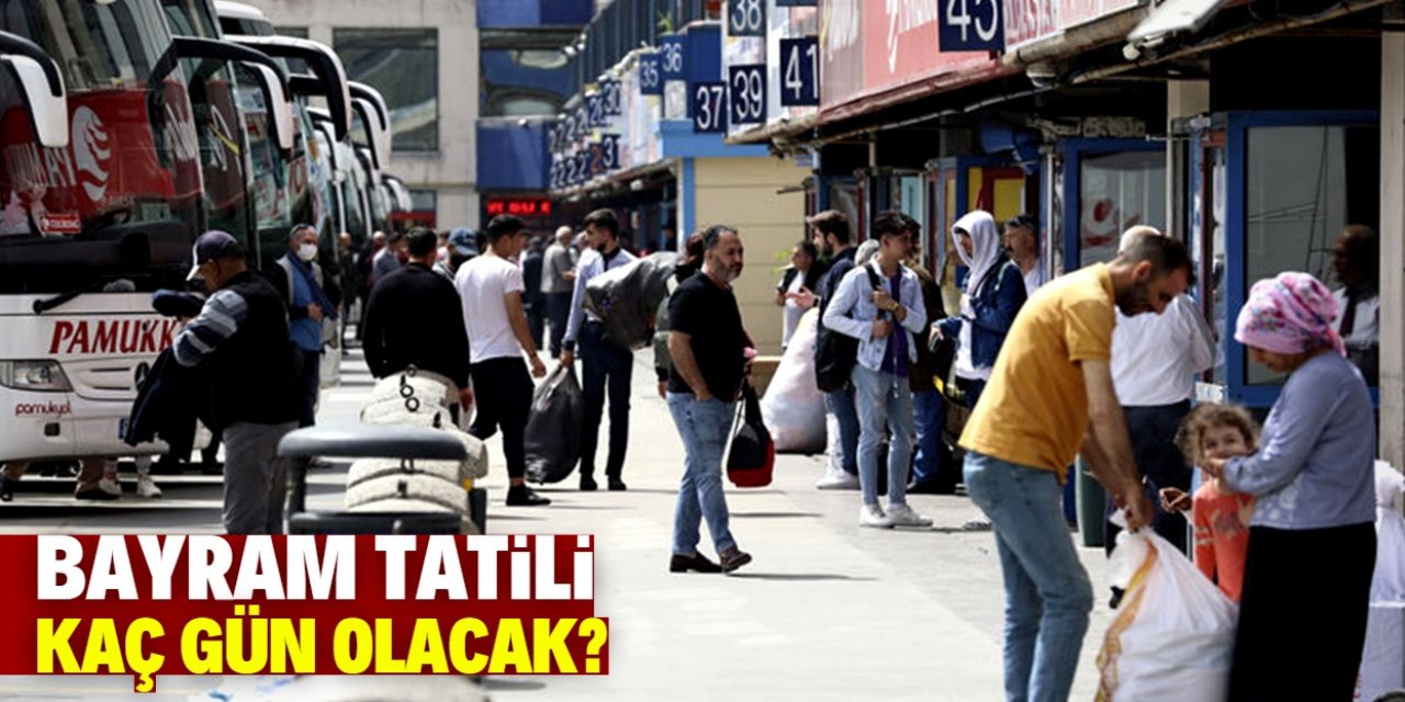 Bayram tatili kaç gün olacak?