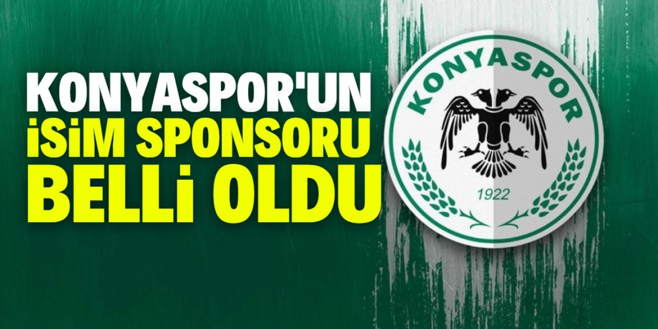 Konyaspor’un isim sponsoru belli oldu: 25 milyon TL ödeyecekler
