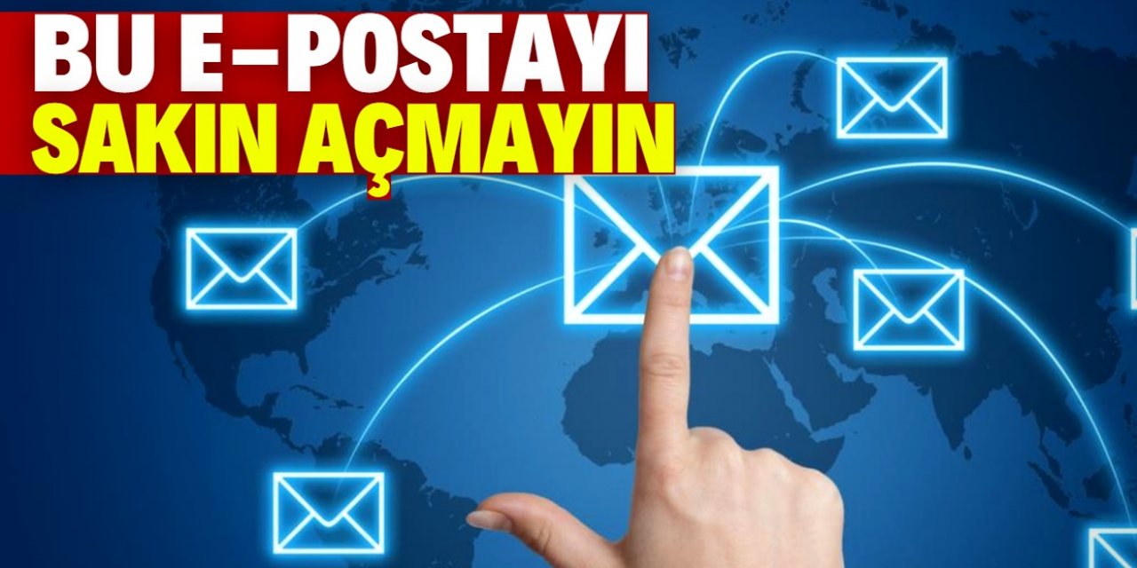 Emniyet'ten uyarı: Bu e-postayı sakın açmayın