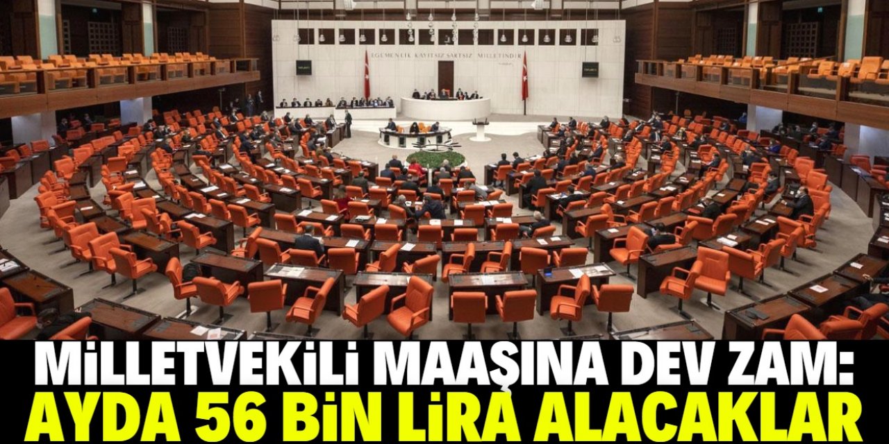 Milletvekili maaşı 56 Bin TL'ye yükseldi