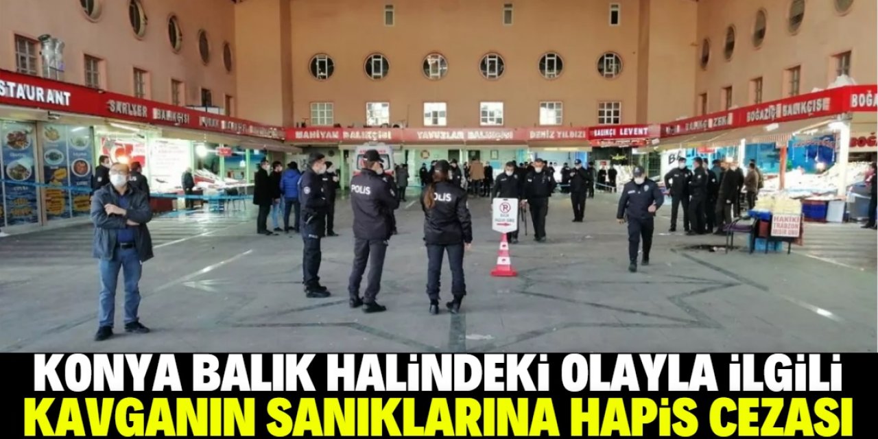 Konya'da 1 kişinin öldüğü kavganın sanıklarına hapis cezası