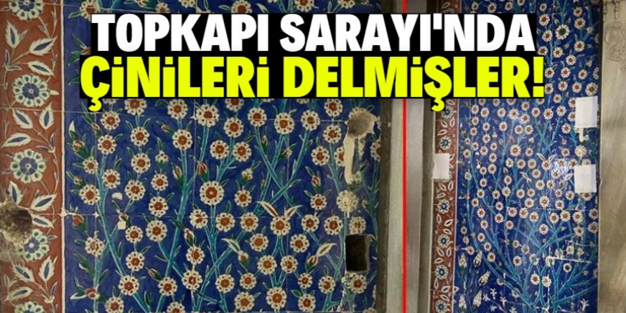 Topkapı Sarayı'nda 500 yıllık çiniler delinmiş!