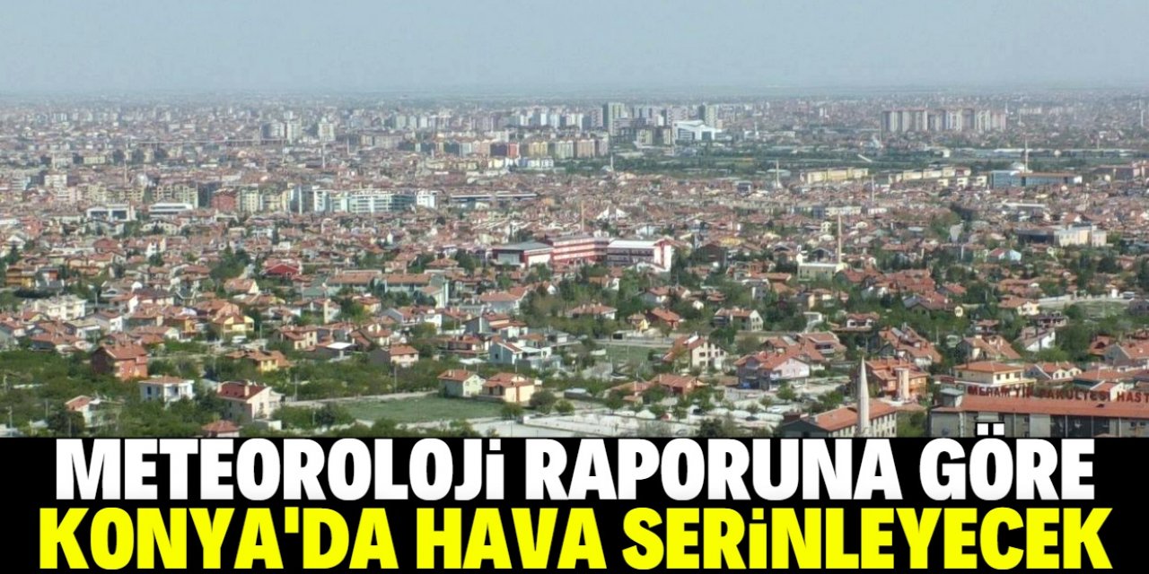 Konya serin havanın etkisine girecek