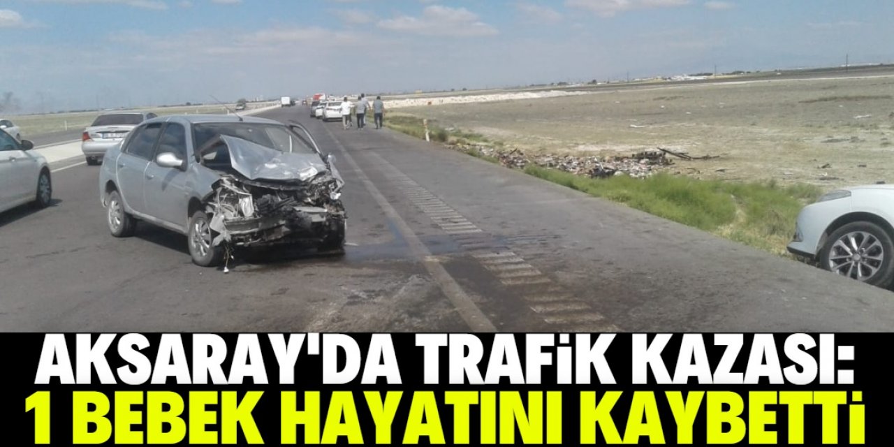 Aksaray'da otomobilin park halindeki otomobile çarptığı kazada 1 bebek öldü, 3 kişi yaralandı