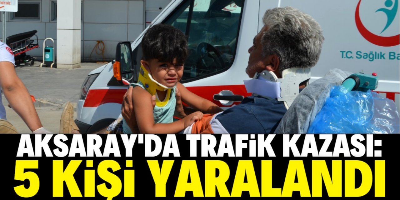Aksaray'da otomobilin devrilmesi sonucu 5 kişi yaralandı