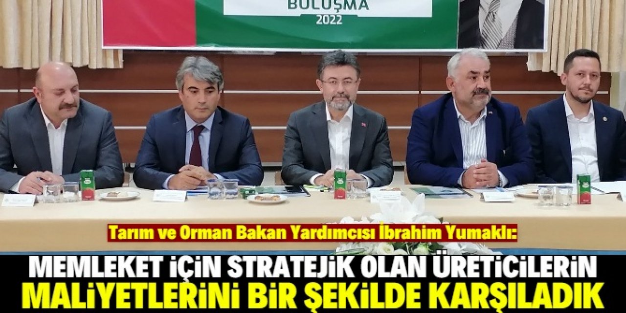 Bakan Yardımcısı Yumaklı Konya'da konuştu: Üreticilerin maliyetlerini karşıladık