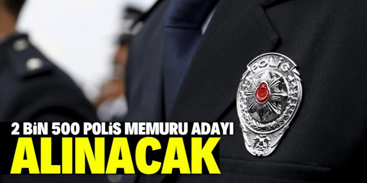 2 bin 500 polis memuru adayı alınacak