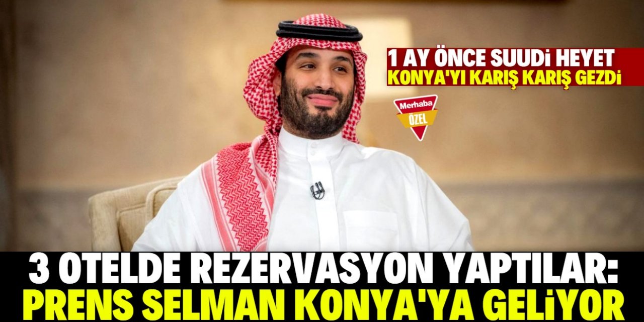 Suudi Arabistan Prensi Konya'ya geliyor