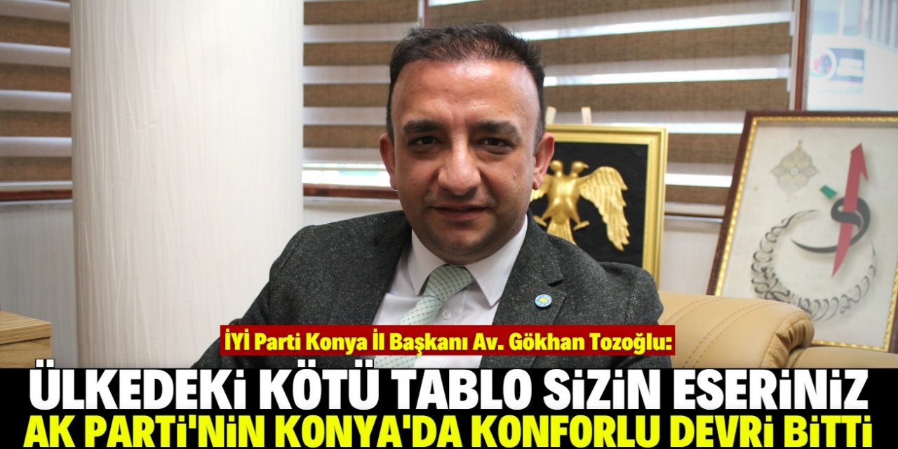 Gökhan Tozoğlu: AK Parti'nin Konya'da konforlu devri bitti!