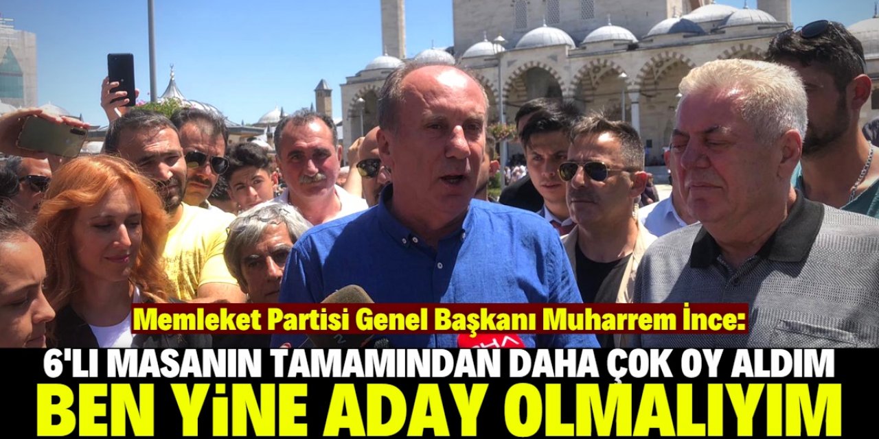 Muharrem İnce Konya'da konuştu: 6’lı masanın adayı ben olmalıyım