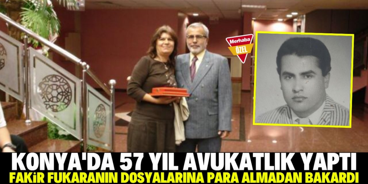 Konya'nın 'Fakir babası' avukatıydı: 57 yıl avukatlık yaptı