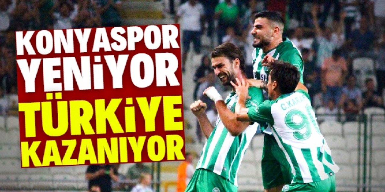 Konyaspor yeniyor Türk futbolu kazanıyor 
