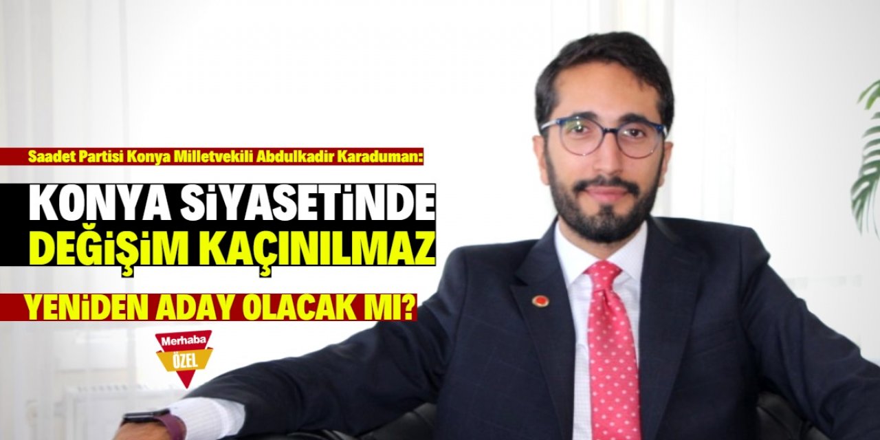 “Konya’da ciddi bir kayıp yaşayacaklar”