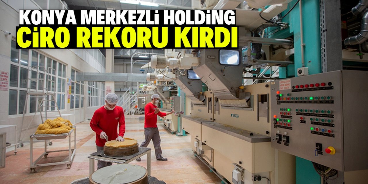 Konya merkezli holdingin cirosu rekor artışla 4.2 milyar TL oldu