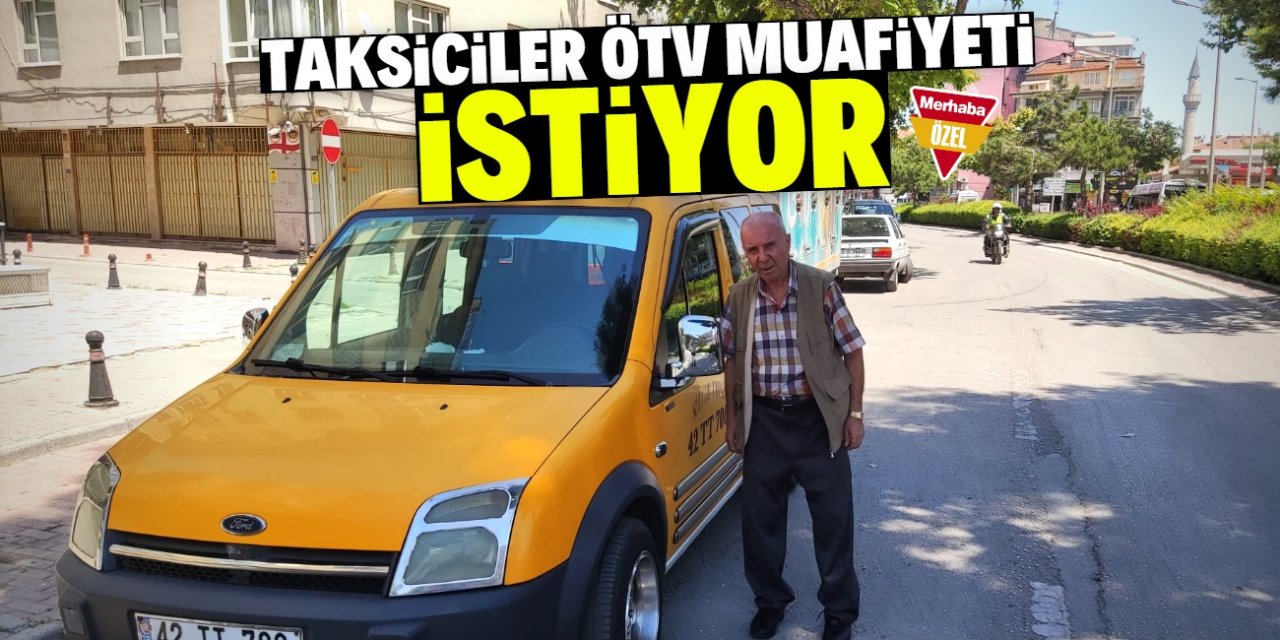 Taksiciler ÖTV muafiyeti istiyor