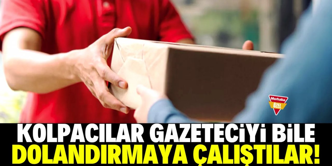 Kolpacılar gazeteciyi bile dolandırmaya çalıştılar!