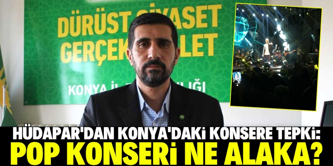 HÜDAPAR'dan Konya'daki konsere tepki: Pop konseri ne alaka?