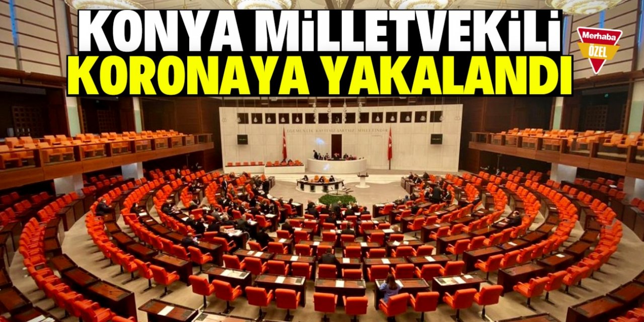 Konya Milletvekili koronavirüse yakalandı