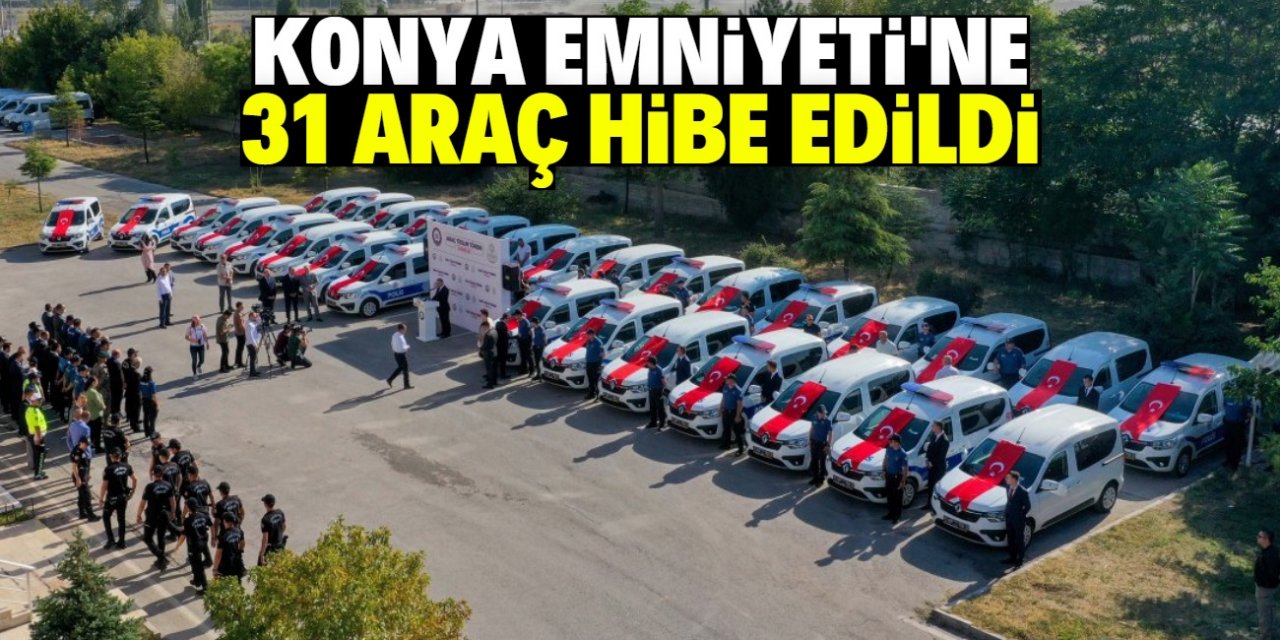 Konya Emniyet'ine  31 araç hibe ettiler