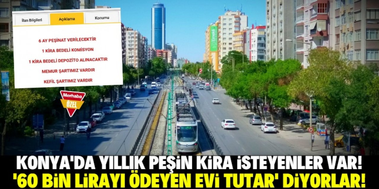 Konya merkezde 1 yıl peşin kira parası isteyen ev sahipleri var!