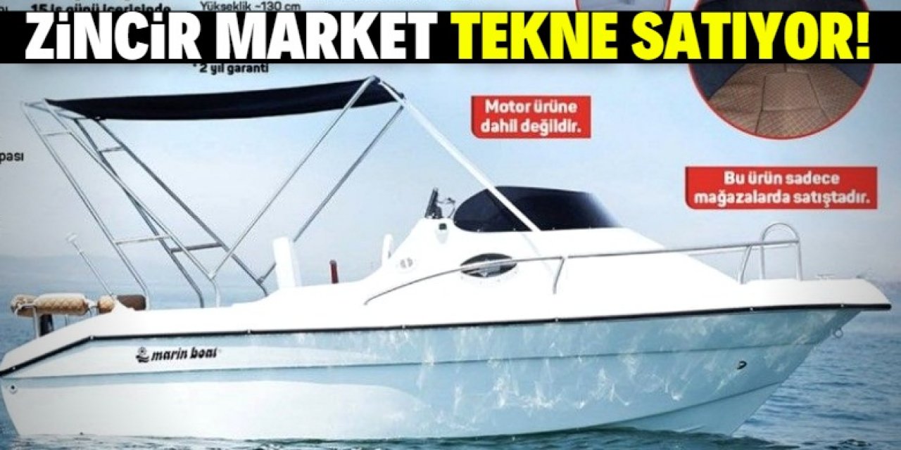 Zincir market 80 bin liraya tekne satıyor!