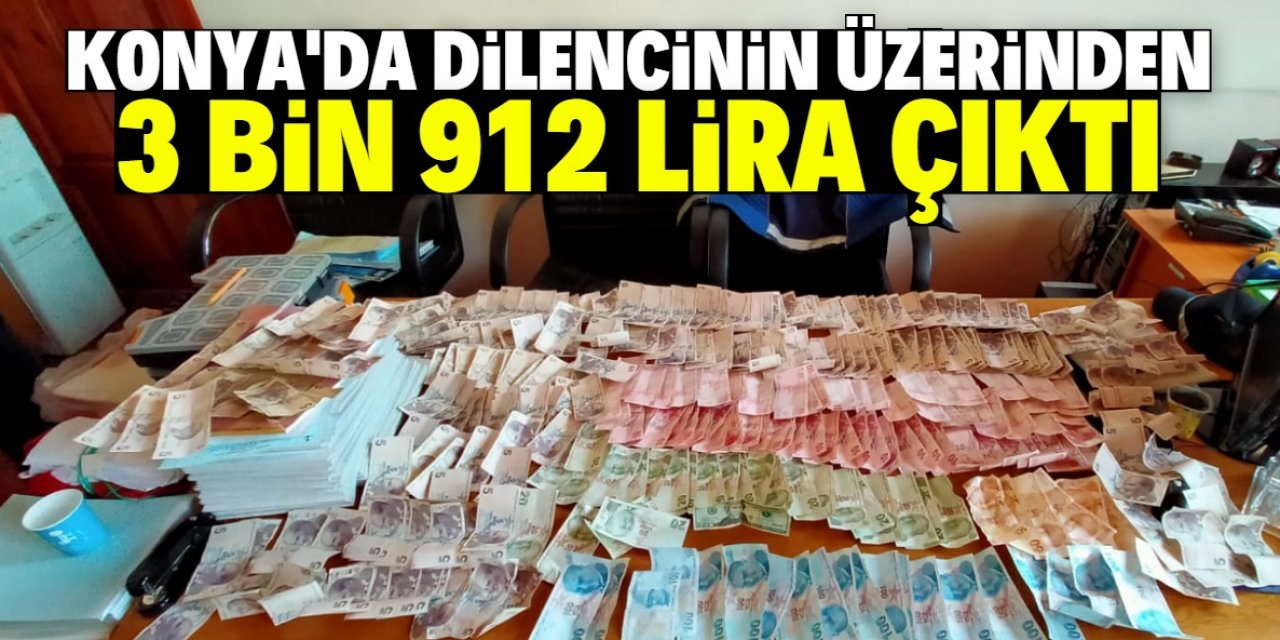 Konya'da dilencinin üzerinden 3 bin 912 lira çıktı