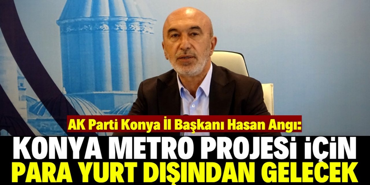 Konya Metro Projesi'nde son durum ne?