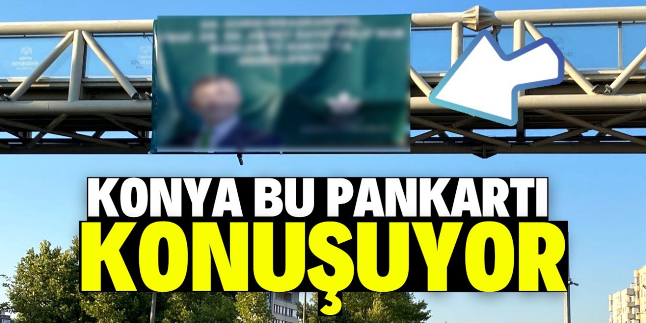 Konya bu pankartı konuşuyor: Dikkat çeken detay