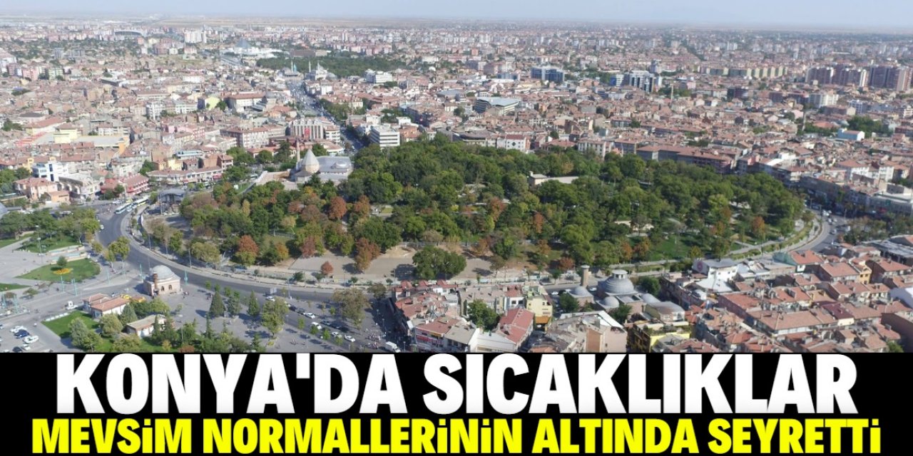 Temmuz ayında Konya'da sıcaklıklar mevsim normallerinin altında seyretti