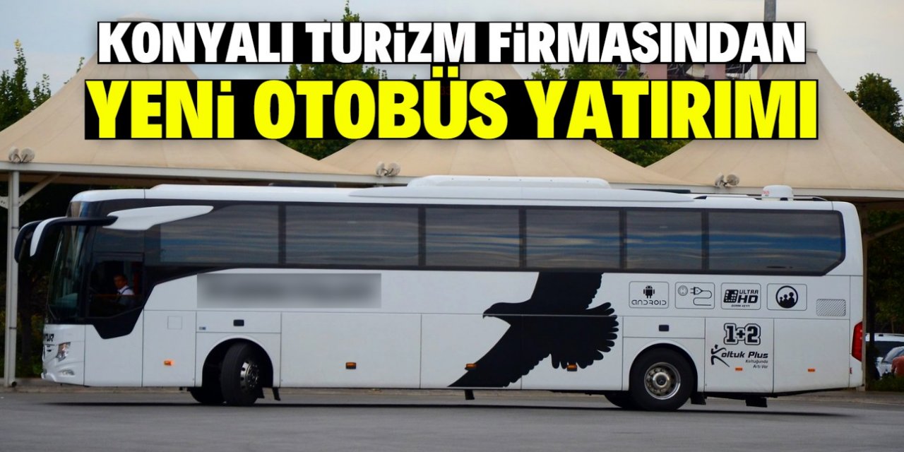 Konyalı turizm firmasından yeni otobüs yatırımı