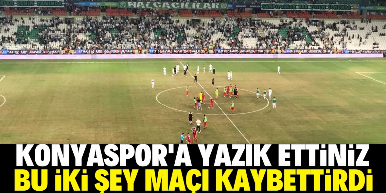 Yazık oldu Konyaspor'a yazık oldu yarınlara!