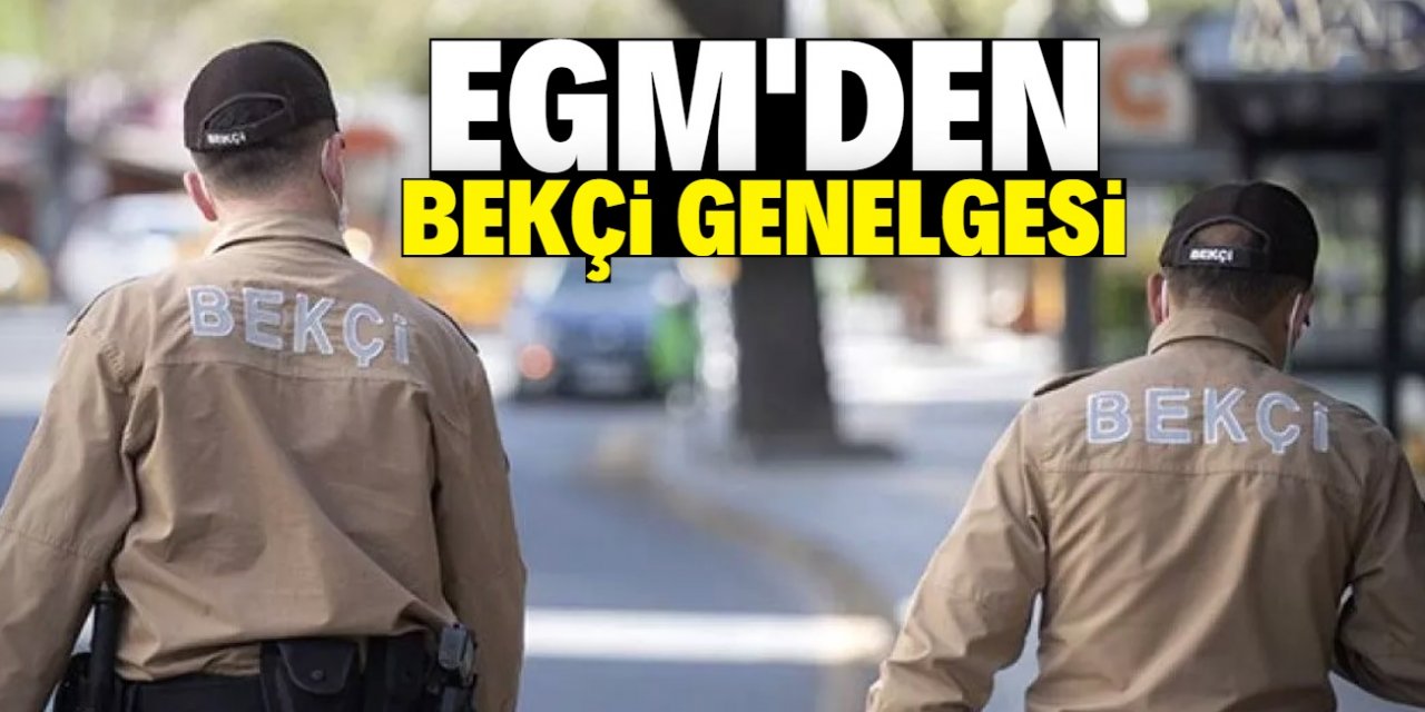 EGM'den 81 ile Bekçi genelgesi