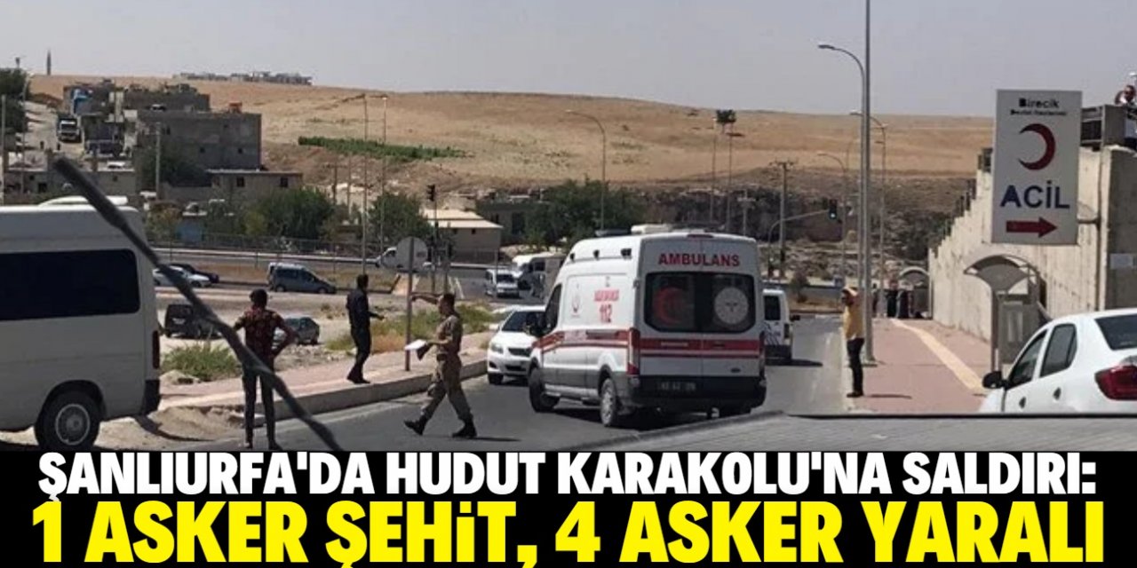 Şanlıurfa Birecik'te hain saldırı: 1 asker şehit, 4 asker yaralı