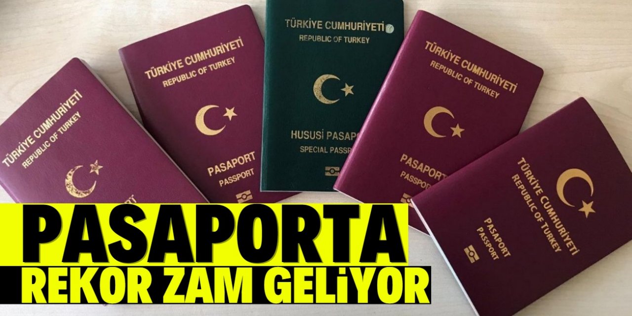 Pasaporta rekor zam geliyor