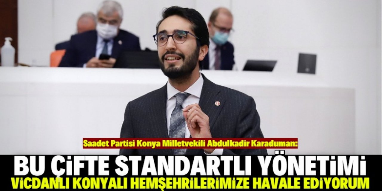 Abdulkadir Karaduman: Çifte standardı kınıyorum