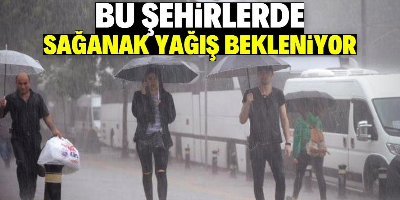 Meteoroloji bu illere sağanak yağış uyarısı yaptı: Konya'da hava nasıl olacak?