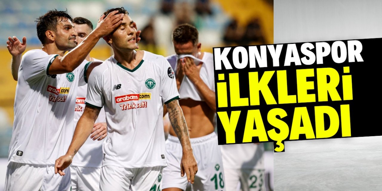 Konyaspor ilkleri yaşadı 