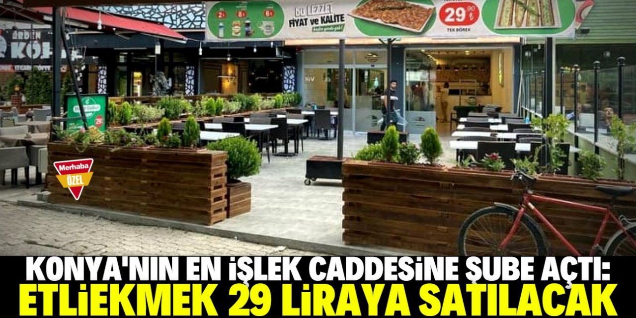 Konya'nın en işlek caddesinde hizmete açıldı: Etliekmeği 29 liraya satacak