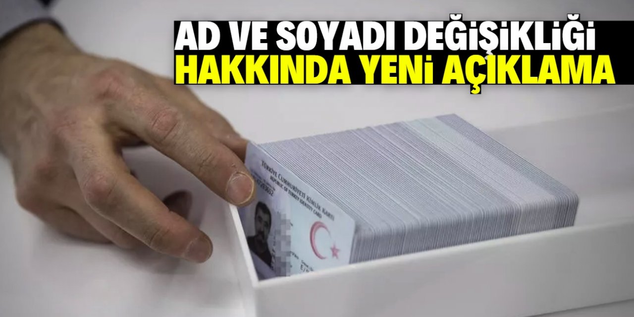 Ad ve soyadı değişikliği hakkında yeni açıklama