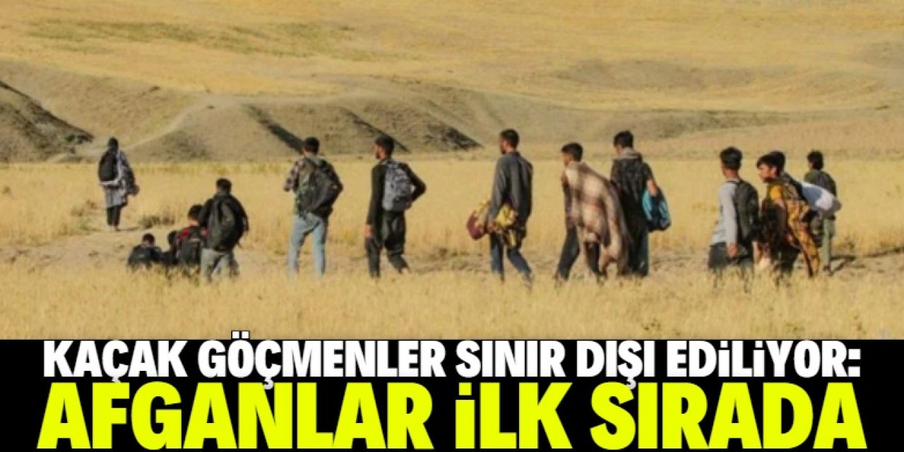 73 bin 836 kaçak göçmen sınır dışı edildi: Afganlar ilk sırada