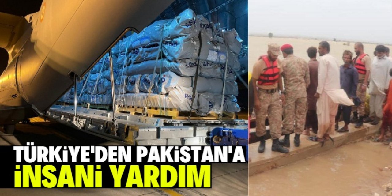 Türkiye’den selin vurduğu Pakistan’a insani yardım