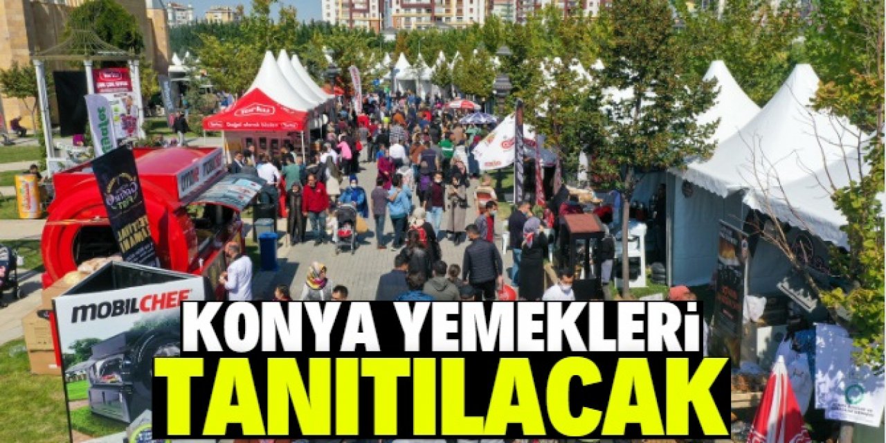 Konya yemek kültürü bu etkinlikle tanıtılacak